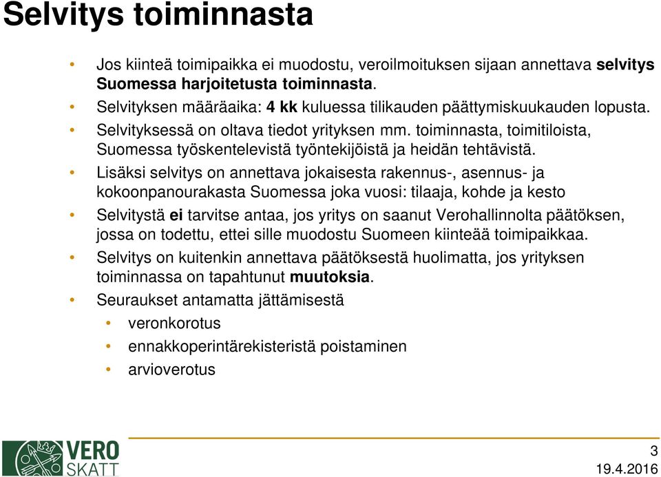 toiminnasta, toimitiloista, Suomessa työskentelevistä työntekijöistä ja heidän tehtävistä.