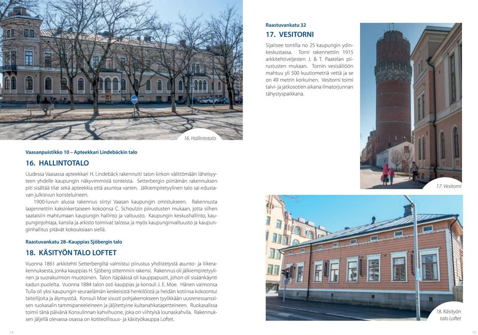 Hallintotalo Vaasanpuistikko 10 Apteekkari Lindeäckin talo 16. HALLINTOTALO Uudessa Vaasassa apteekkari H.