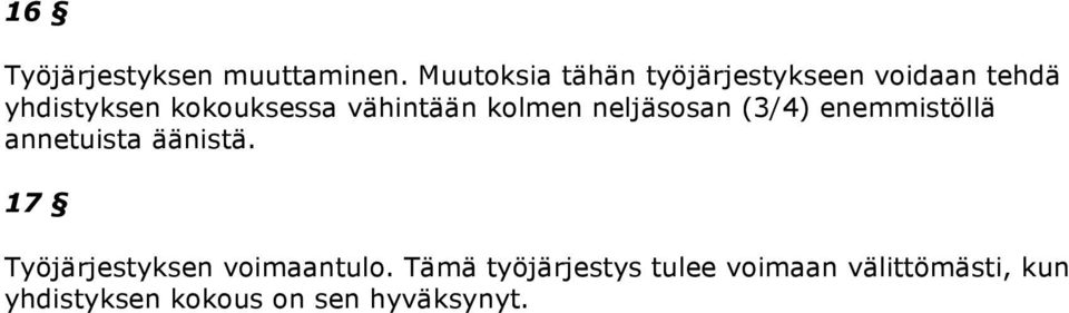 vähintään kolmen neljäsosan (3/4) enemmistöllä annetuista äänistä.