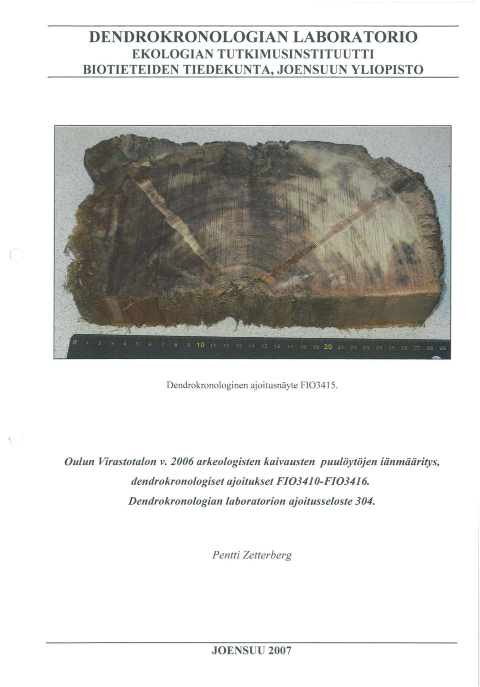 2006 arkeologisten kaivausten puulöytöjen iänmääritys, dendrokronologiset ajoitukset
