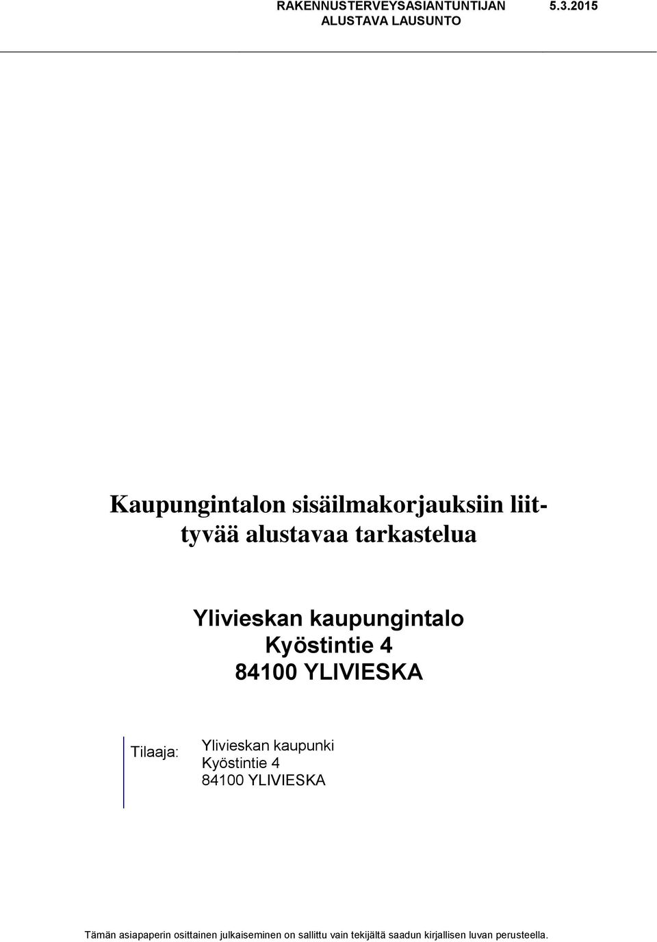 kaupungintalo Kyöstintie 4 84100 YLIVIESKA