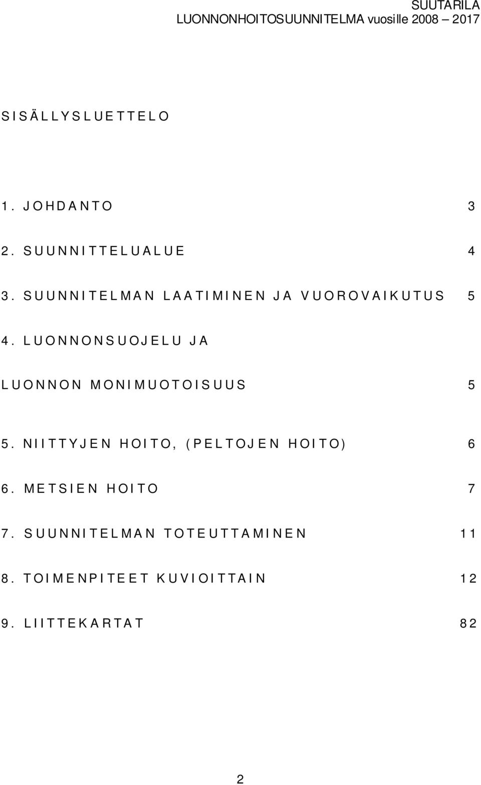 LUONNONSUOJELU JA LUONNON MONIMUOTOISUUS 5 5.