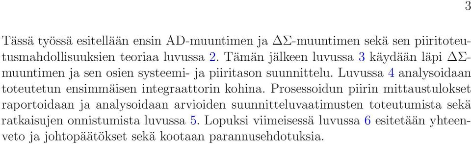 Luvussa 4 analysoidaan toteutetun ensimmäisen integraattorin kohina.