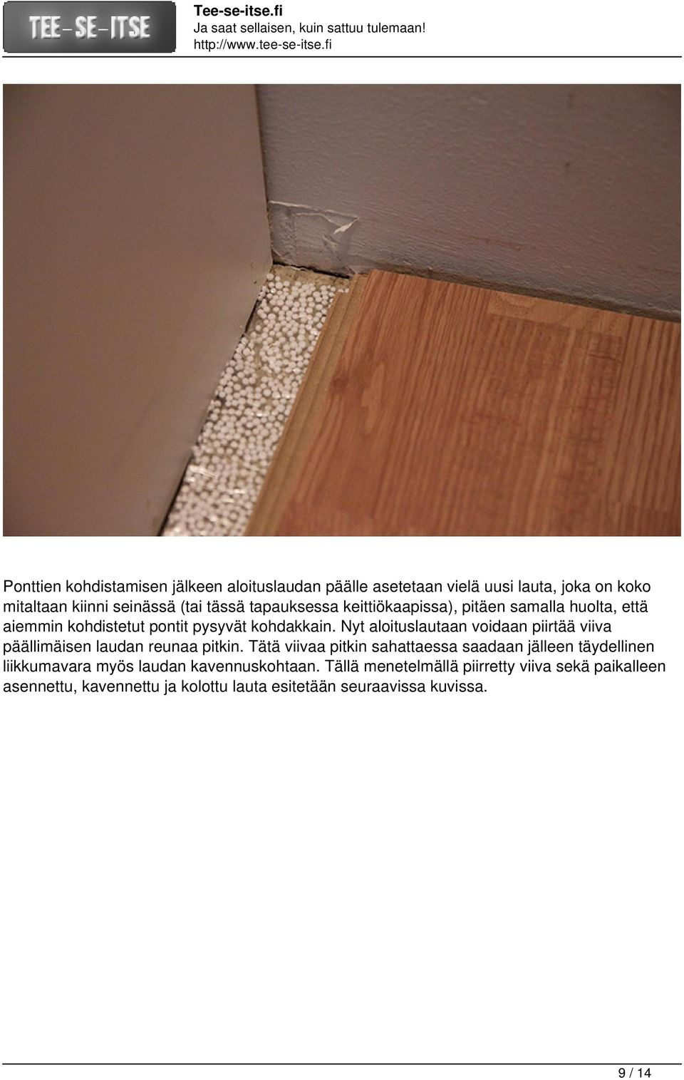Nyt aloituslautaan voidaan piirtää viiva päällimäisen laudan reunaa pitkin.