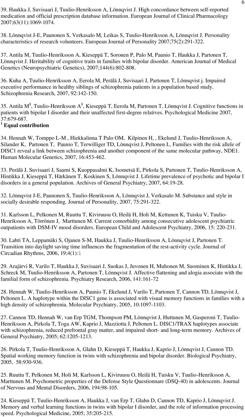 Personality characteristics of research volunteers. European Journal of Personality 2007;75(2):291-322. 37.