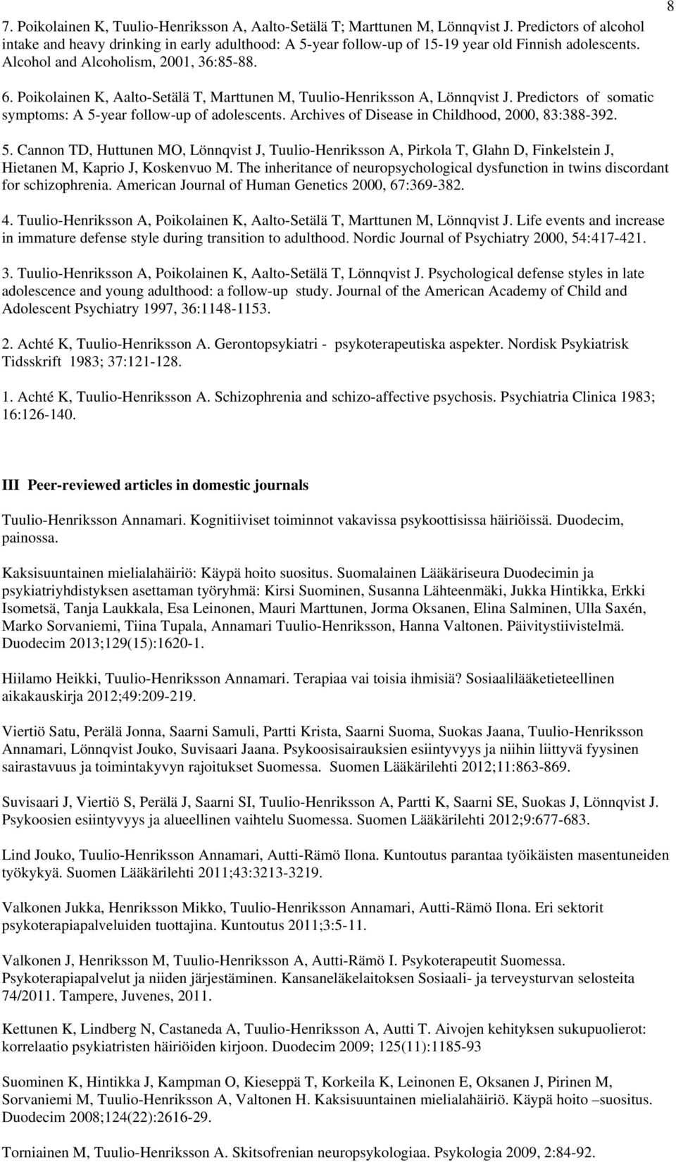 Poikolainen K, Aalto-Setälä T, Marttunen M, Tuulio-Henriksson A, Lönnqvist J. Predictors of somatic symptoms: A 5-