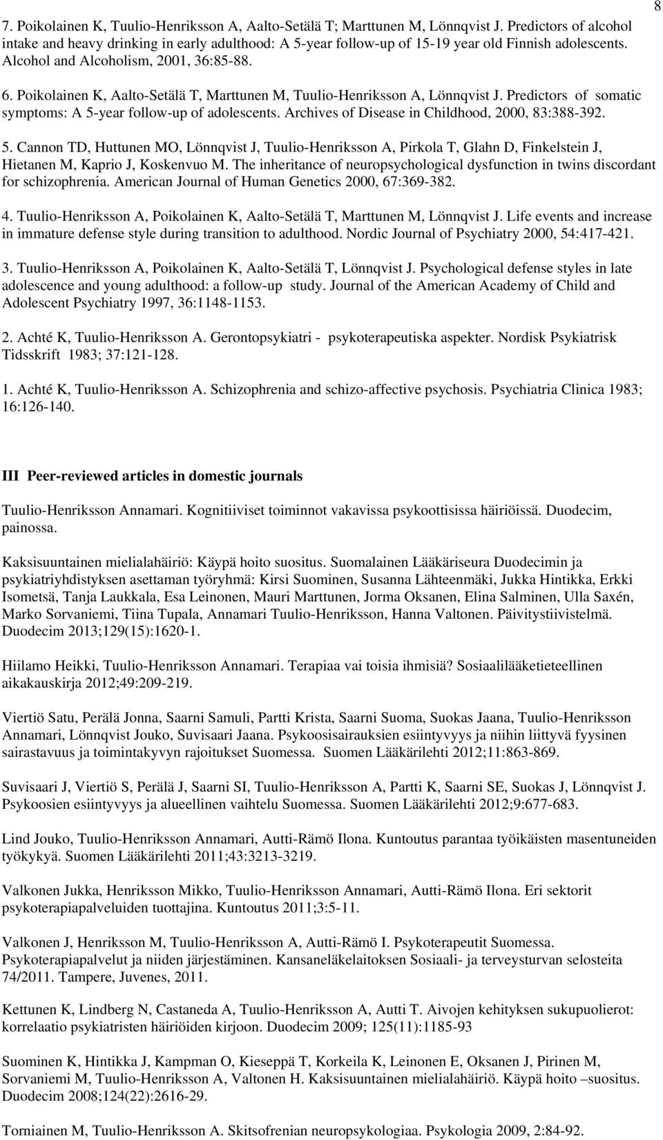 Poikolainen K, Aalto-Setälä T, Marttunen M, Tuulio-Henriksson A, Lönnqvist J. Predictors of somatic symptoms: A 5-