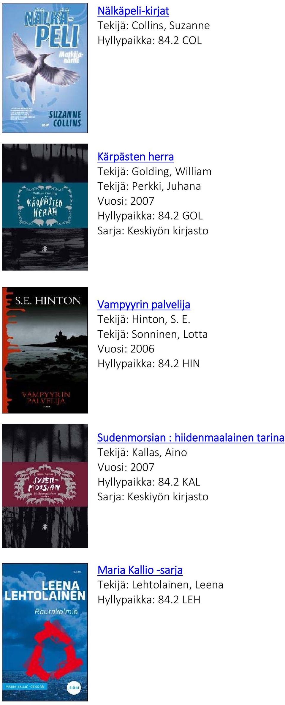 2 GOL Sarja: Keskiyön kirjasto Vampyyrin palvelija Tekijä: Hinton, S. E.