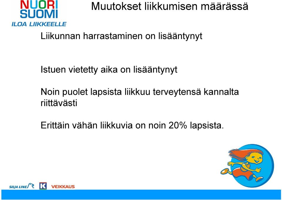 lisääntynyt Noin puolet lapsista liikkuu terveytensä