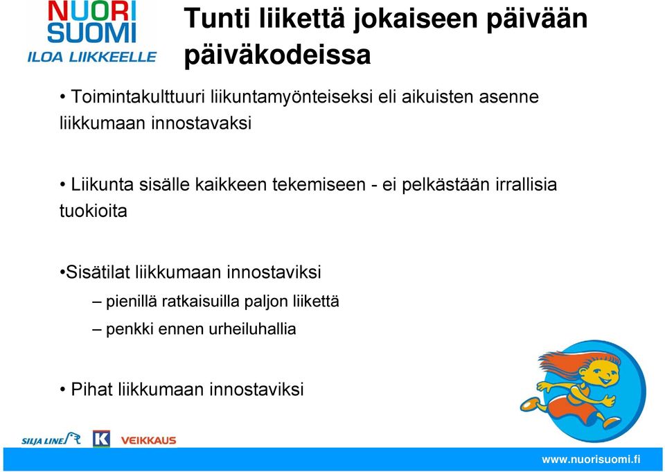 pelkästään irrallisia tuokioita Sisätilat liikkumaan innostaviksi pienillä ratkaisuilla