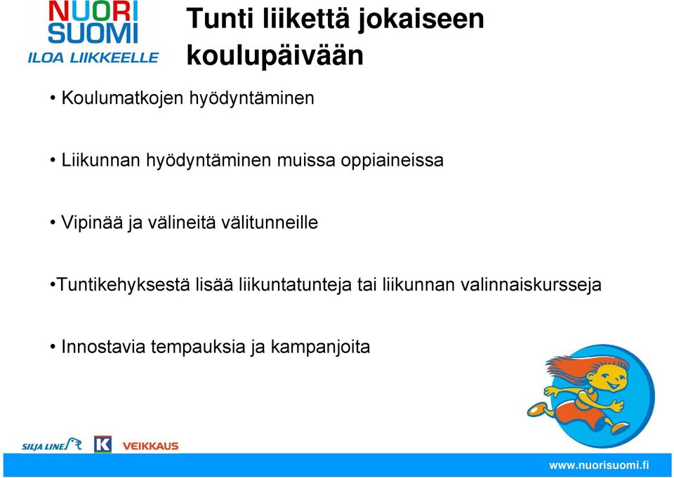 välitunneille Tuntikehyksestä lisää liikuntatunteja tai liikunnan