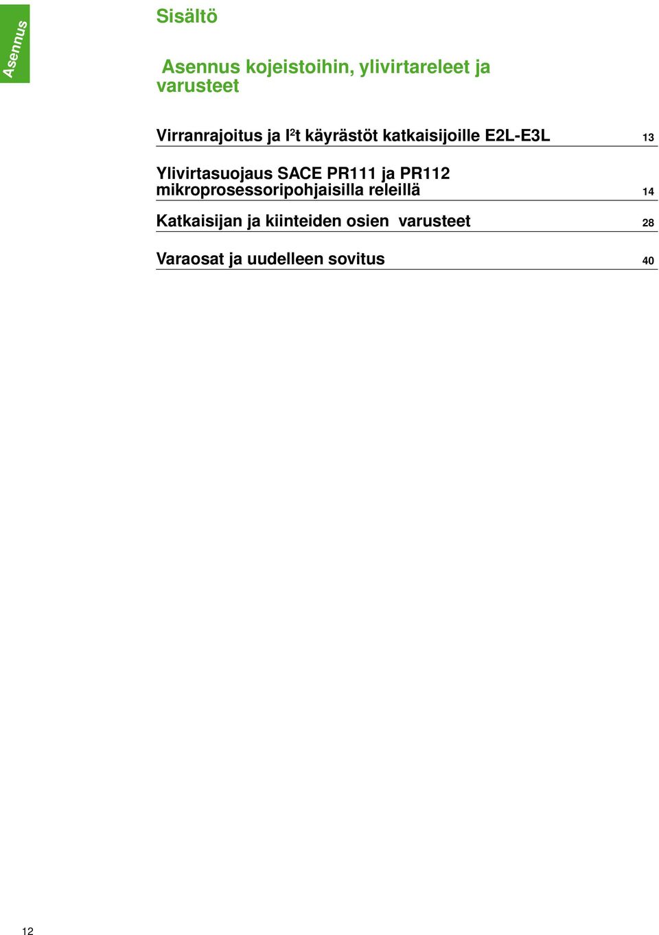 Ylivirtasuojaus SACE PR ja PR mikroprosessoripohjaisilla releillä