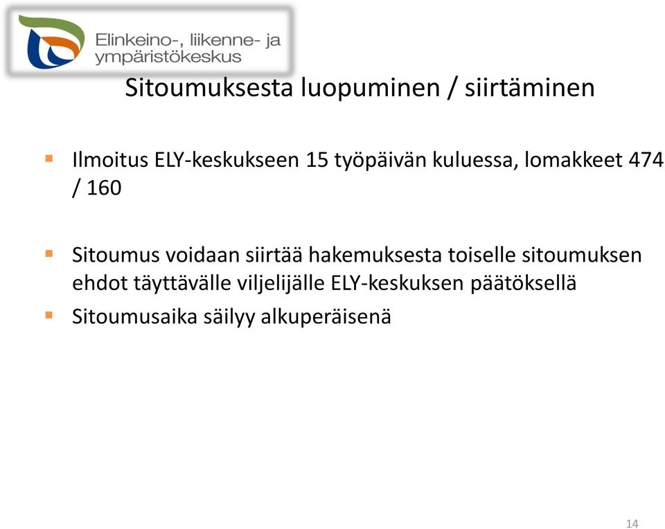 siirtää hakemuksesta toiselle sitoumuksen ehdot täyttävälle