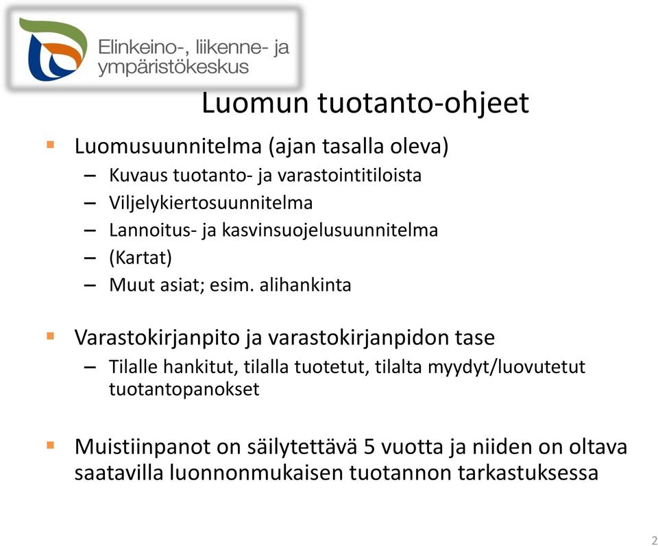 alihankinta Varastokirjanpito ja varastokirjanpidon tase Tilalle hankitut, tilalla tuotetut, tilalta