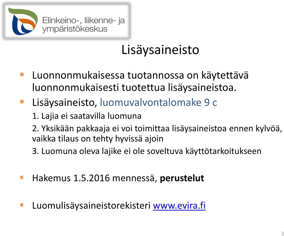 Yksikään pakkaaja ei voi toimittaa lisäysaineistoa ennen kylvöä, vaikka tilaus on tehty hyvissä ajoin 3.