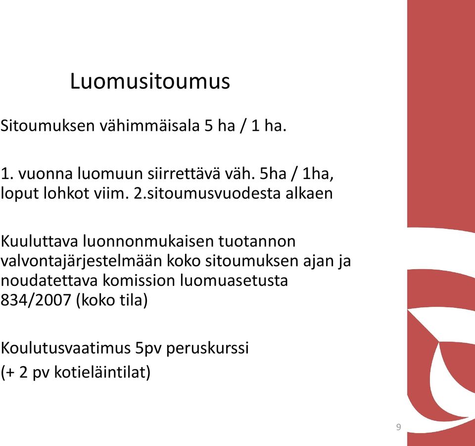 sitoumusvuodesta alkaen Kuuluttava luonnonmukaisen tuotannon valvontajärjestelmään