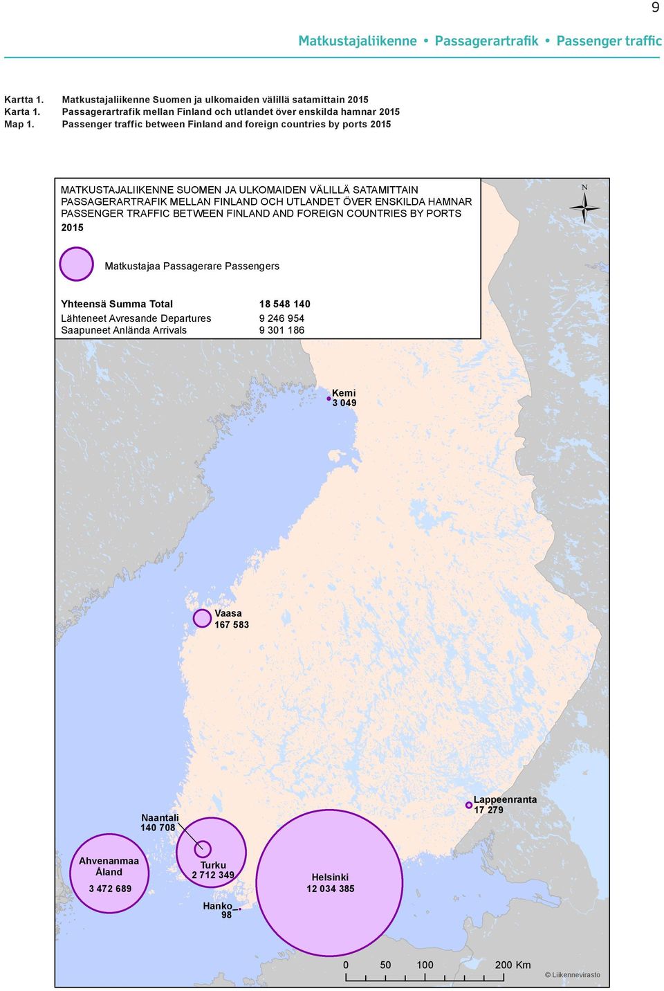 Passenger traffic between Finland and foreign countries by ports 2015 MATKUSTAJALIIKENNE SUOMEN JA ULKOMAIDEN VÄLILLÄ SATAMITTAIN PASSAGERARTRAFIK MELLAN FINLAND OCH UTLANDET ÖVER ENSKILDA HAMNAR