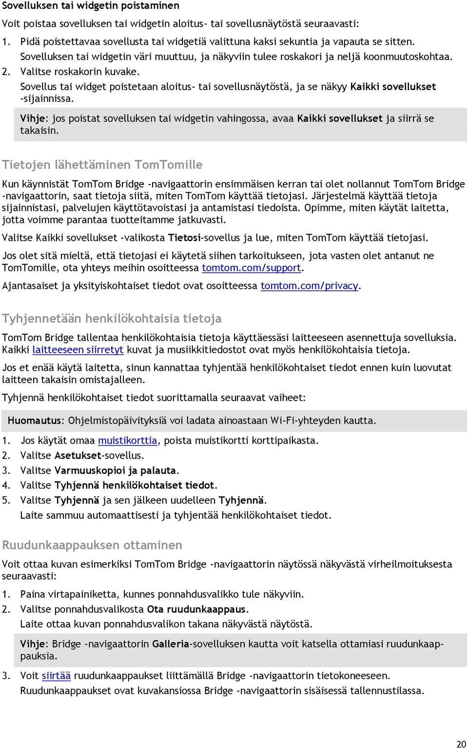 Valitse roskakorin kuvake. Sovellus tai widget poistetaan aloitus- tai sovellusnäytöstä, ja se näkyy Kaikki sovellukset -sijainnissa.