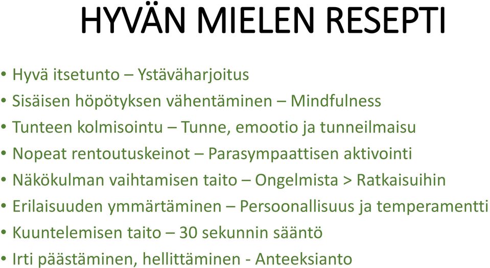 aktivointi Näkökulman vaihtamisen taito Ongelmista > Ratkaisuihin Erilaisuuden ymmärtäminen