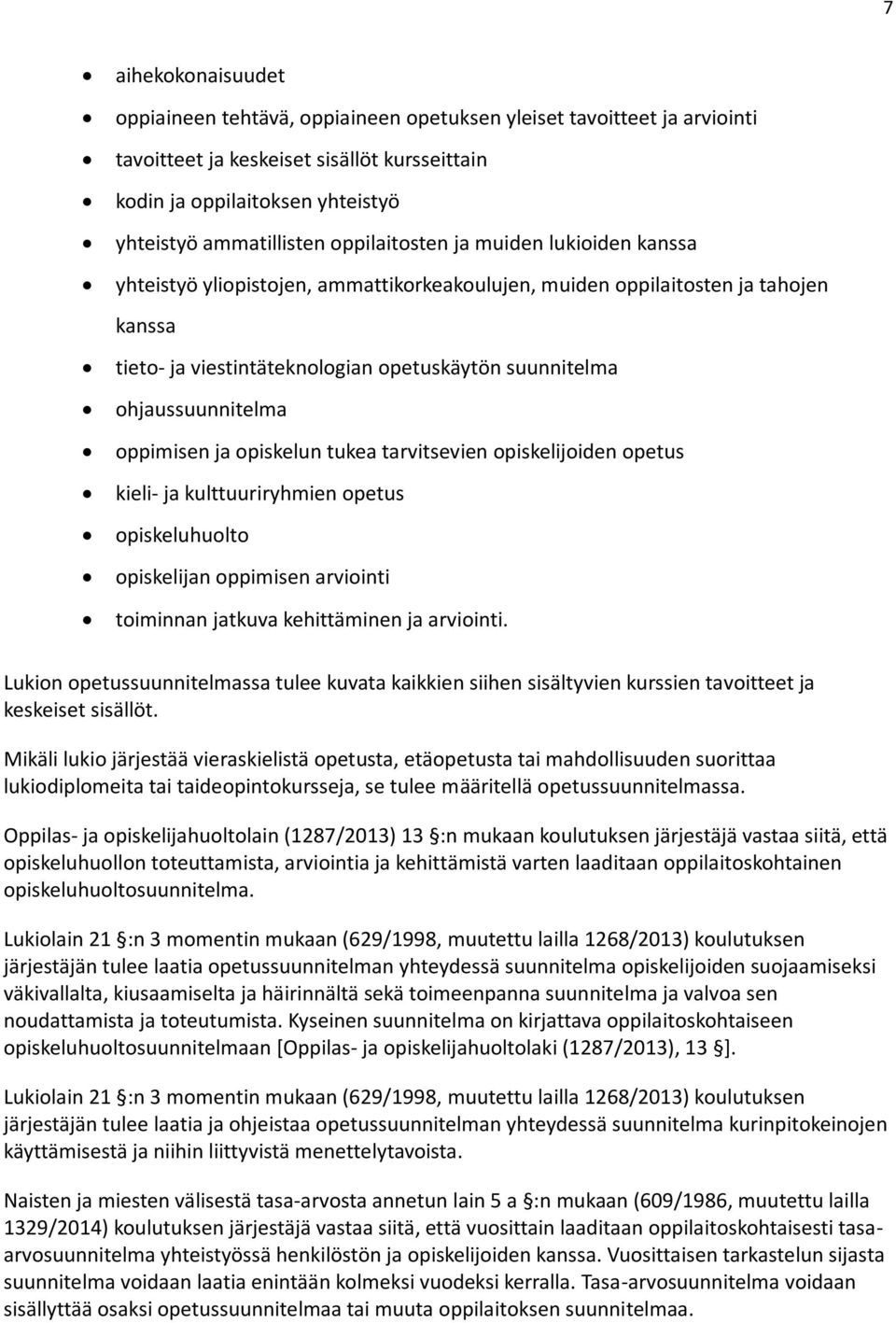 ohjaussuunnitelma oppimisen ja opiskelun tukea tarvitsevien opiskelijoiden opetus kieli- ja kulttuuriryhmien opetus opiskeluhuolto opiskelijan oppimisen arviointi toiminnan jatkuva kehittäminen ja