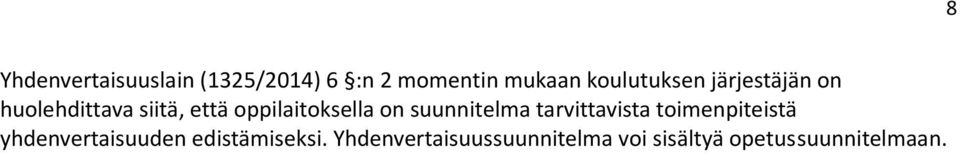 oppilaitoksella on suunnitelma tarvittavista toimenpiteistä