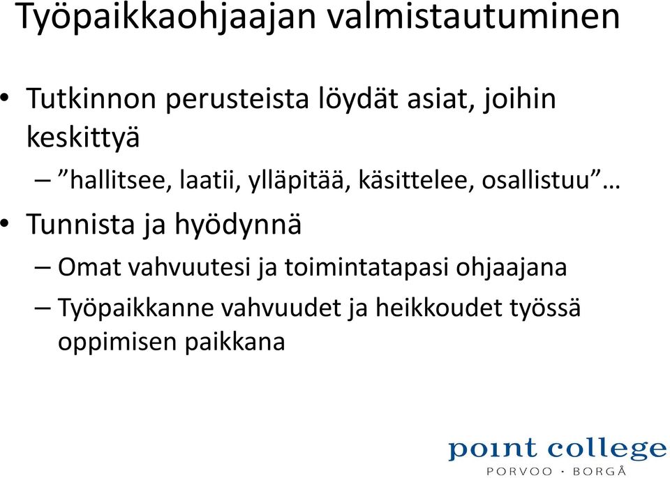 osallistuu Tunnista ja hyödynnä Omat vahvuutesi ja toimintatapasi