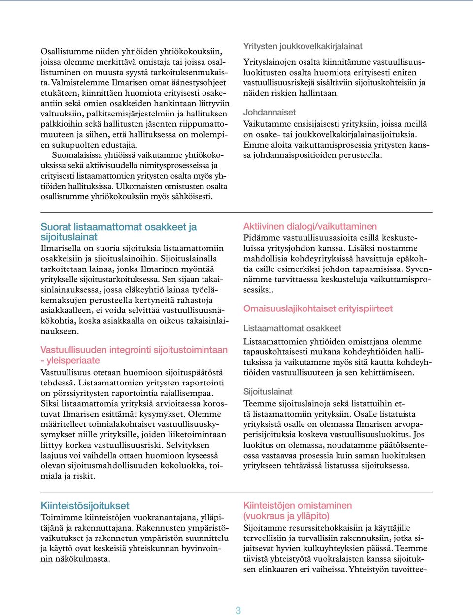 palkkioihin sekä hallitusten jäsenten riippumattomuuteen ja siihen, että hallituksessa on molempien sukupuolten edustajia.