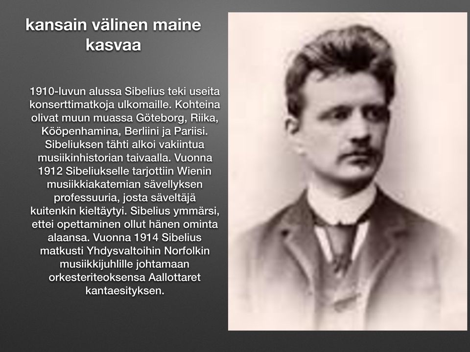 Sibeliuksen tähti alkoi vakiintua musiikinhistorian taivaalla.
