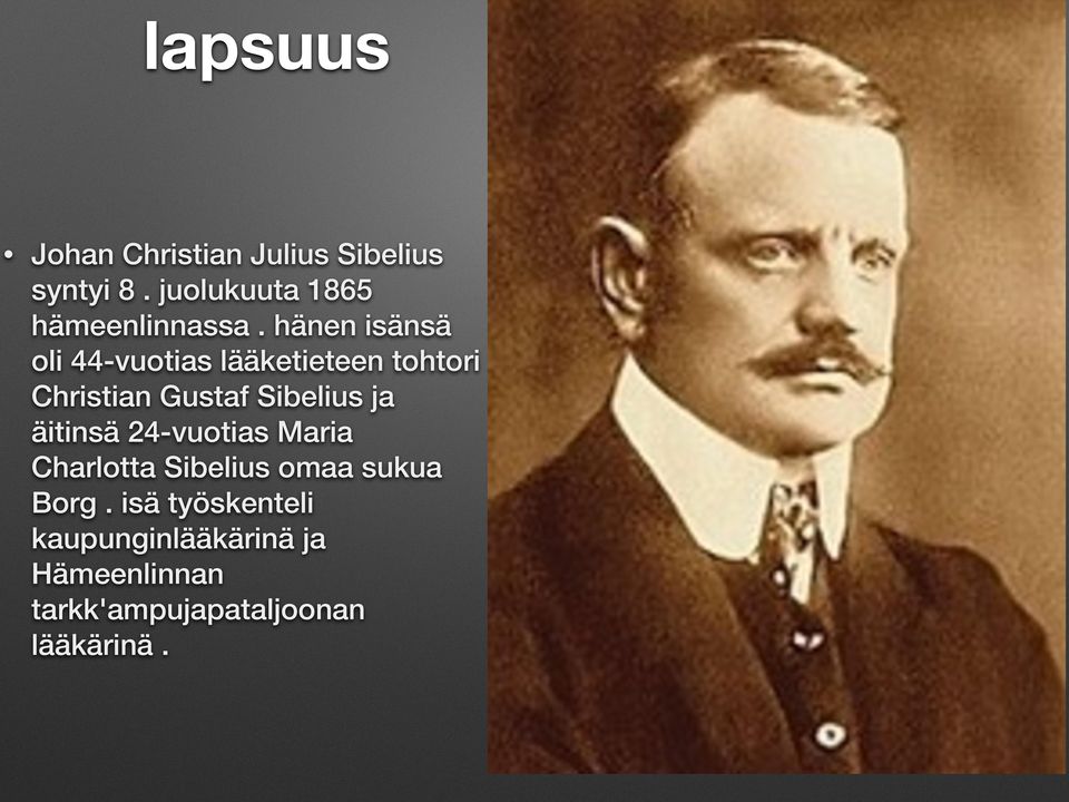 hänen isänsä oli 44-vuotias lääketieteen tohtori Christian Gustaf Sibelius