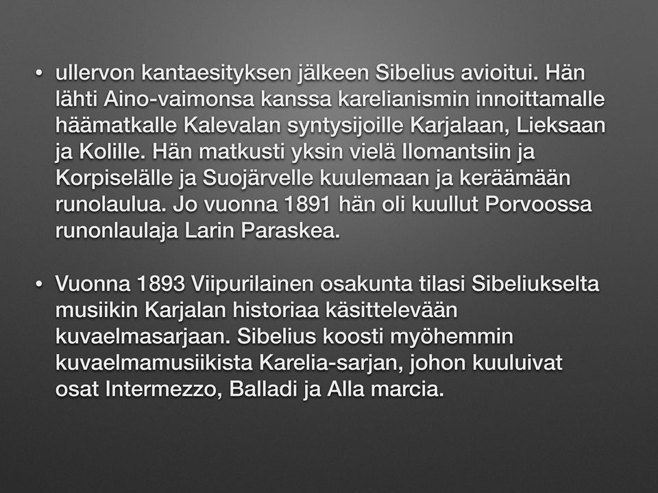 Hän matkusti yksin vielä Ilomantsiin ja Korpiselälle ja Suojärvelle kuulemaan ja keräämään runolaulua.