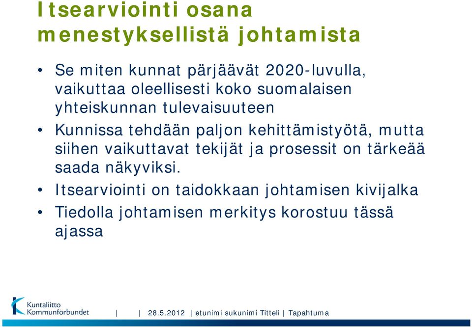 mutta siihen vaikuttavat tekijät ja prosessit on tärkeää saada näkyviksi.