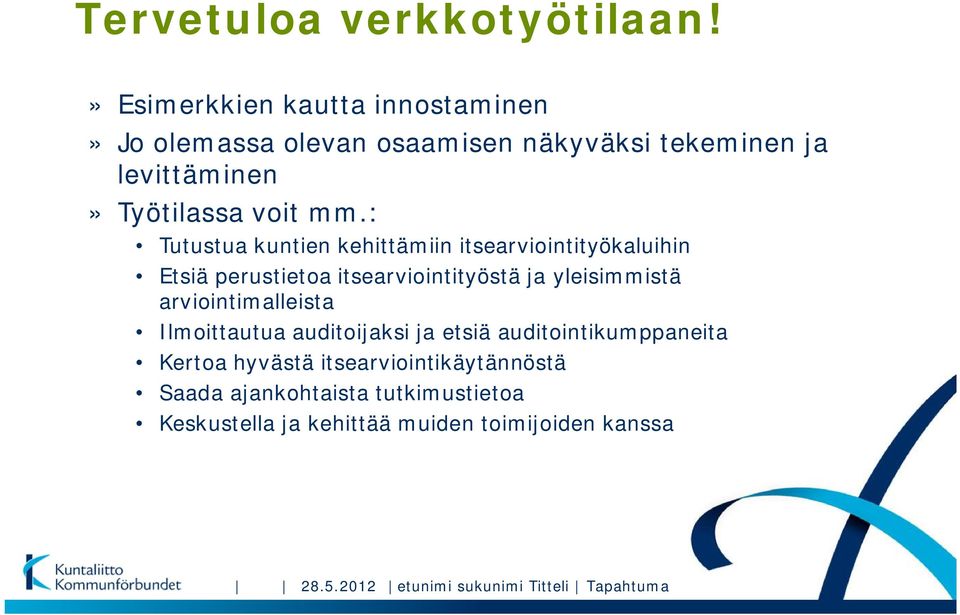 : Tutustua kuntien kehittämiin itsearviointityökaluihin Etsiä perustietoa itsearviointityöstä ja yleisimmistä