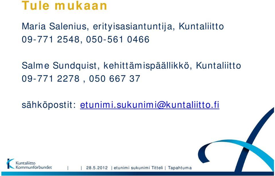 kehittämispäällikkö, Kuntaliitto 09-771 2278, 050 667 37