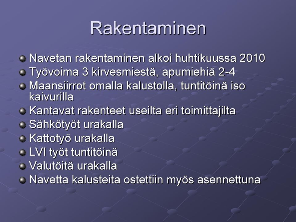 kaivurilla Kantavat rakenteet useilta eri toimittajilta Sähkötyöt urakalla