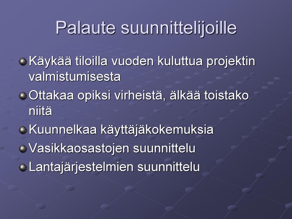 virheistä, älkää toistako niitä Kuunnelkaa