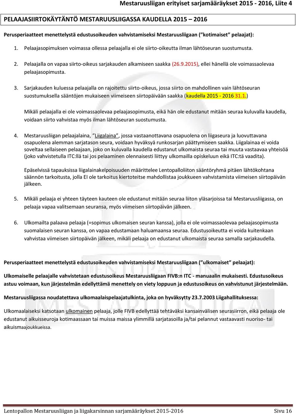 2015), ellei hänellä ole voimassaolevaa pelaajasopimusta. 3.