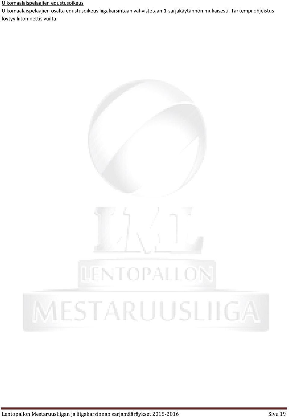 mukaisesti. Tarkempi ohjeistus löytyy liiton nettisivuilta.