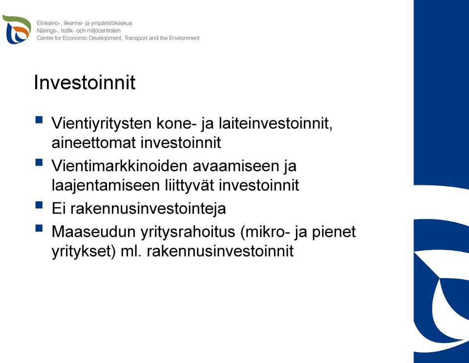 laajentamiseen liittyvät investoinnit Ei rakennusinvestointeja