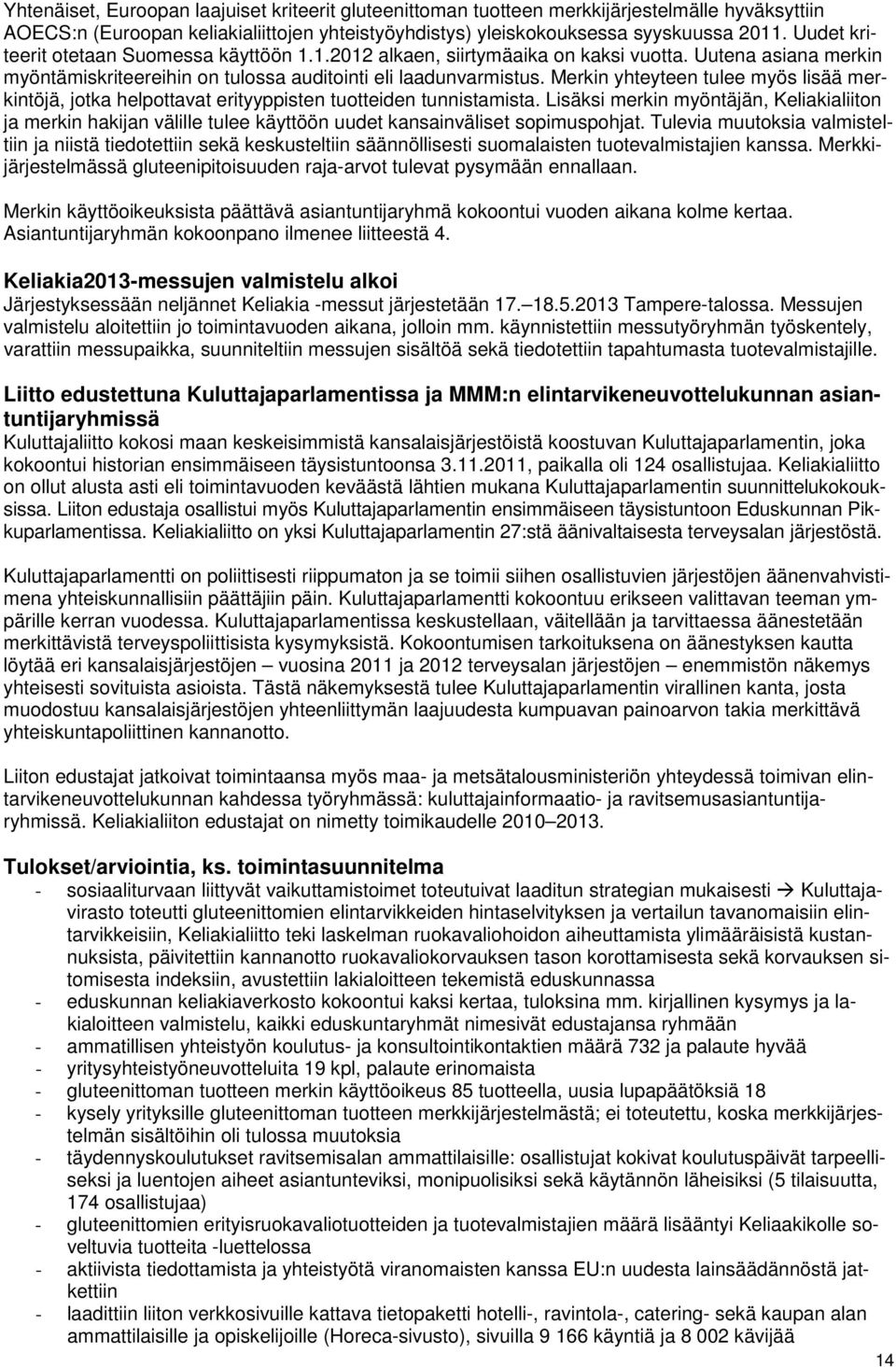 Merkin yhteyteen tulee myös lisää merkintöjä, jotka helpottavat erityyppisten tuotteiden tunnistamista.