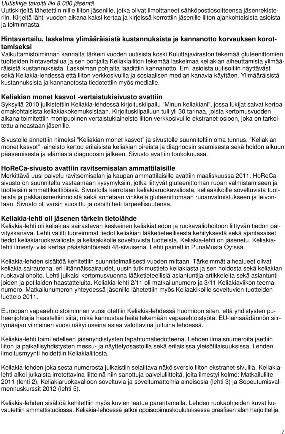 Hintavertailu, laskelma ylimääräisistä kustannuksista ja kannanotto korvauksen korottamiseksi Vaikuttamistoiminnan kannalta tärkein vuoden uutisista koski Kuluttajaviraston tekemää gluteenittomien