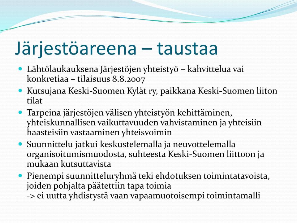 vaikuttavuuden vahvistaminen ja yhteisiin haasteisiin vastaaminen yhteisvoimin Suunnittelu jatkui keskustelemalla ja neuvottelemalla