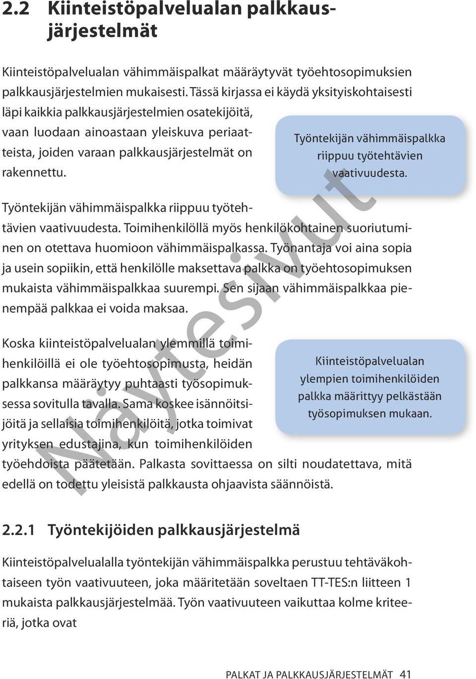 Työntekijän vähimmäispalkka riippuu työteh- yrityksen edustajina, kun toimihenkilöiden työehdoista päätetään.