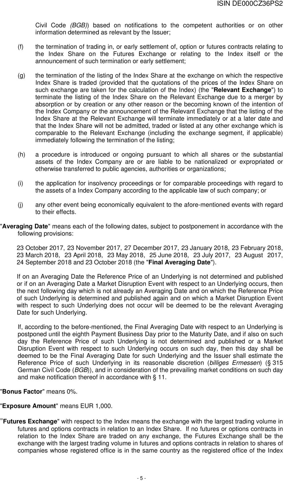 termination of the listing of the Index Share at the exchange on which the respective Index Share is traded (provided that the quotations of the prices of the Index Share on such exchange are taken