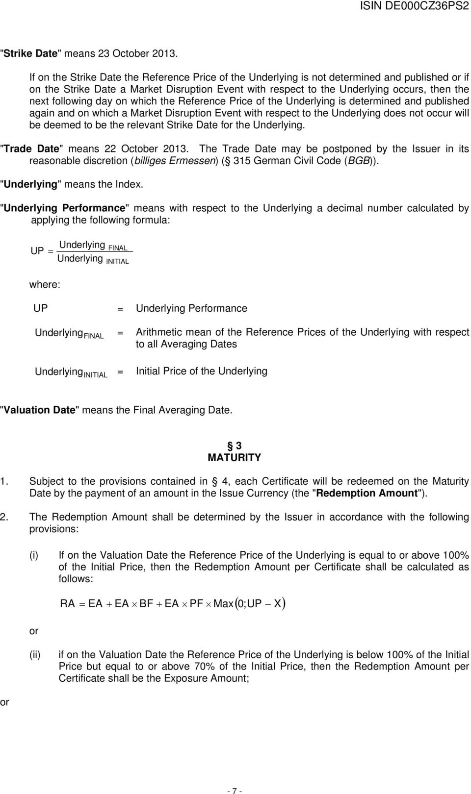 following day on which the Reference Price of the Underlying is determined and published again and on which a Market Disruption Event with respect to the Underlying does not occur will be deemed to