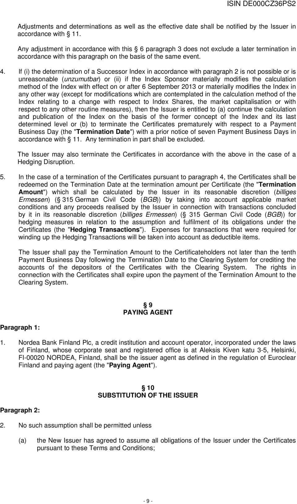 If (i) the determination of a Successor Index in accordance with paragraph 2 is not possible or is unreasonable (unzumutbar) or (ii) if the Index Sponsor materially modifies the calculation method of