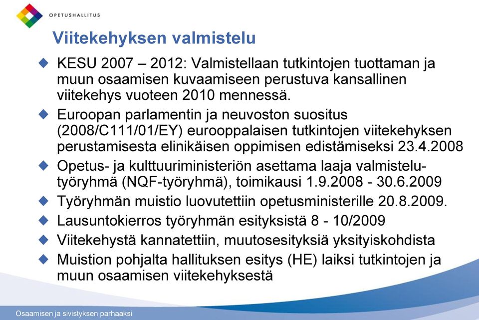 2008 Opetus- ja kulttuuriministeriön asettama laaja valmistelutyöryhmä (NQF-työryhmä), toimikausi 1.9.2008-30.6.2009 