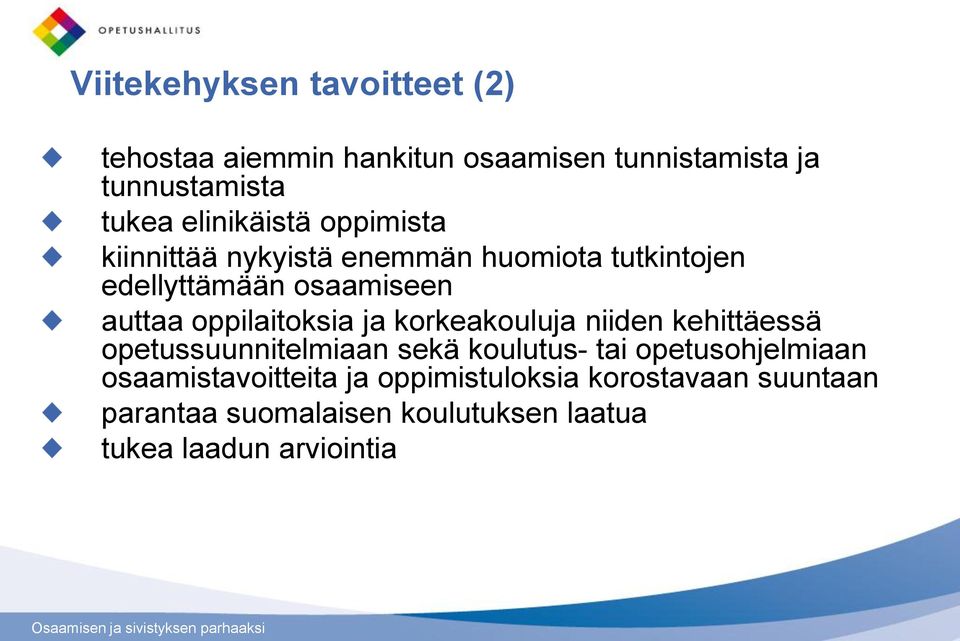 oppilaitoksia ja korkeakouluja niiden kehittäessä opetussuunnitelmiaan sekä koulutus- tai opetusohjelmiaan