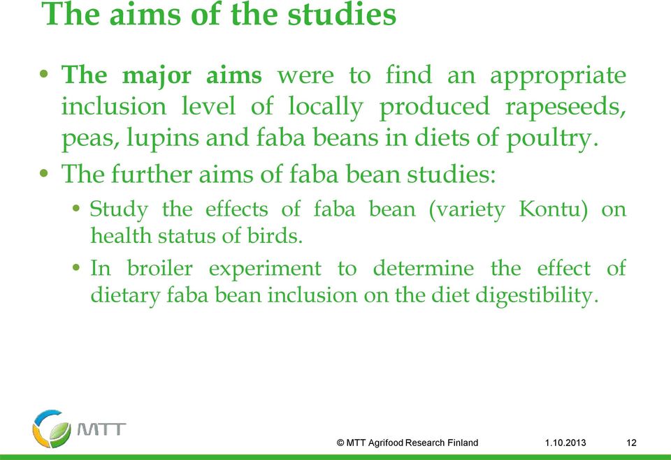 The further aims of faba bean studies: Study the effects of faba bean (variety Kontu) on health status of