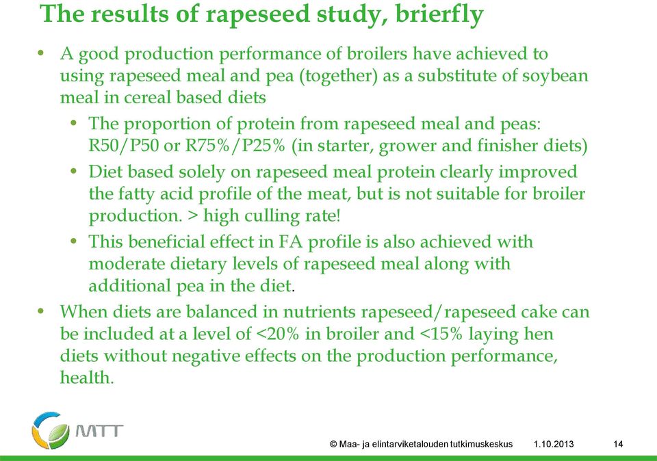 the meat, but is not suitable for broiler production. > high culling rate!