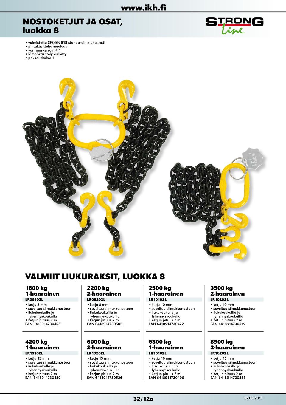 lyhennyskoukuilla ketjun pituus 2 m 6418914730502 2500 kg 1-haarainen LR10102L ketju 10 mm soveltuu silmukkanostoon liukukoukulla ja lyhennyskoukulla ketjun pituus 2 m 6418914730472 3500 kg
